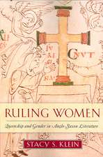 Ruling Women – Queenship and Gender in Anglo–Saxon Literature