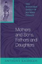 Mothers and Sons, Fathers and Daughters – The Byzantine Family of Michael Psellos