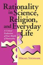 Rationality in Science, Religion, and Everyday L – A Critical Evaluation of Four Models of Rationality