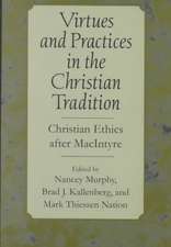 Virtues and Practices in the Christian Tradition – Christian Ethics after MacIntyre