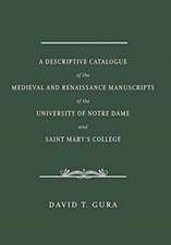 A Descriptive Catalogue of the Medieval and Renaissance Manuscripts of the University of Notre Dame and Saint Mary`s College