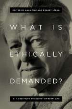 What Is Ethically Demanded? – K. E. Løgstrup`s Philosophy of Moral Life