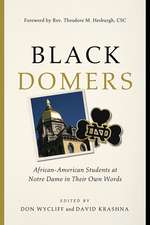 Black Domers – African–American Students at Notre Dame in Their Own Words