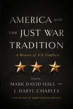 America and the Just War Tradition – A History of U.S. Conflicts