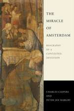 The Miracle of Amsterdam – Biography of a Contested Devotion