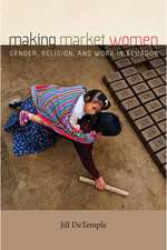 Making Market Women – Gender, Religion, and Work in Ecuador