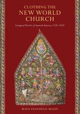 Clothing the New World Church – Liturgical Textiles of Spanish America, 1520–1820