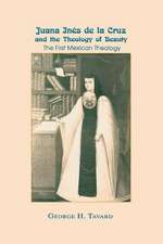 Juana Inés de la Cruz and the Theology of Beauty – The First Mexican Theology