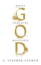 God – Eight Enduring Questions