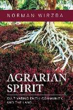 Agrarian Spirit – Cultivating Faith, Community, and the Land