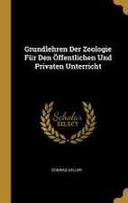 Grundlehren Der Zoologie Für Den Öffentlichen Und Privaten Unterricht