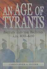 An Age of Tyrants – Britain and the Britons, A.D. 400–600