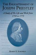 The Enlightenment of Joseph Priestley – A Study of His Life and Work from 1733 to 1773