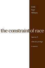 The Constraint of Race – Legacies of White Skin Privilege in America