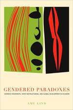 Gendered Paradoxes – Women`s Movements, State Restructuring, and Global Development in Ecuador