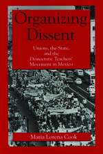 Organizing Dissent – Unions, the State, and the Democratic Teachers′ Movement in Mexico