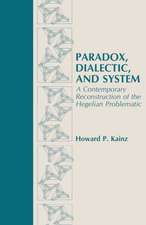 Paradox, Dialectic, and System – A Contemporary Reconstruction of the Hegelian Problematic