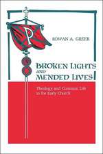 Broken Lights and Mended Lives – Theology and Common Life in the Early Church