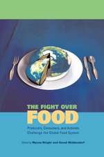 The Fight Over Food – Producers, Consumers, and Activists Challenge the Global Food System