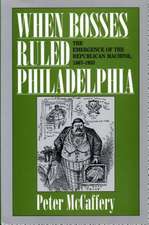 When Bosses Ruled Philadelphia – The Emergence of the Republican Machine, 1867–1933