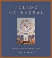 Toledo Cathedral – Building Histories in Medieval Castile