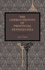 The German Pietists of Provincial Pennsylvania