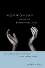 Powwowing Among the Pennsylvania Dutch – A Traditional Medical Practice in the Modern World