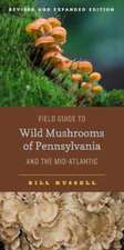 Field Guide to Wild Mushrooms of Pennsylvania an – Revised and Expanded Edition