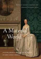 A Material World – Culture, Society, and the Life of Things in Early Anglo–America