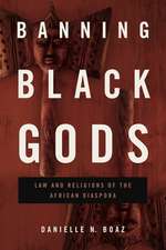 Banning Black Gods – Law and Religions of the African Diaspora