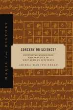 Sorcery or Science? – Contesting Knowledge and Practice in West African Sufi Texts