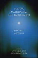 Milton, Materialism, and Embodiment – One First Matter All