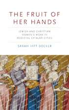 The Fruit of Her Hands – Jewish and Christian Women′s Work in Medieval Catalan Cities