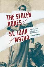 The Stolen Bones of St. John of Matha – Forgery, Theft, and Sainthood in the Seventeenth Century