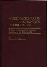 Multinationals in a Changing Environment: A Study of Business-Government Relations in the Third World