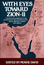 With Eyes Toward Zion--II: Themes and Sources in the Archives of the United States, Great Britain, Turkey and Israel