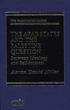 The Arab States and the Palestine Question: Between Ideology and Self-Interest