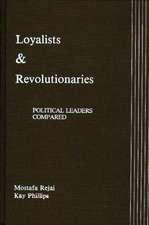 Loyalists and Revolutionaries: Political Leaders Compared