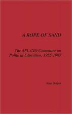 A Rope of Sand: The AFL-CIO Committee on Political Education, 1955-1967