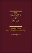 The Women of Azua: Work and Family in the Rural Dominican Republic