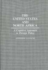 The United States and North Africa: A Cognitive Approach to Foreign Policy