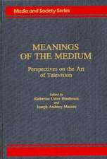 Meanings of the Medium: Perspectives on the Art of Television