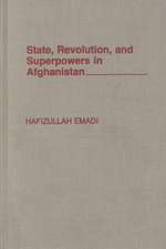 State, Revolution, and Superpowers in Afghanistan