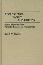 Adolescents, Family, and Friends: Social Support after Parents' Divorce or Remarriage