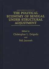 The Political Economy of Senegal Under Structural Adjustment