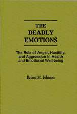 The Deadly Emotions: The Role of Anger, Hostility, and Aggression in Health and Emotional Well-Being