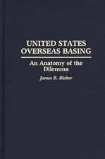 United States Overseas Basing: An Anatomy of the Dilemma