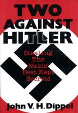 Two Against Hitler: Stealing the Nazis' Best-Kept Secrets