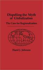 Dispelling the Myth of Globalization: The Case for Regionalization