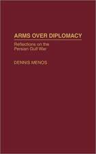 Arms Over Diplomacy: Reflections on the Persian Gulf War